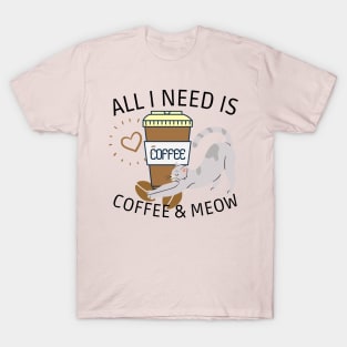 All i need is coffee and MEOW T-Shirt